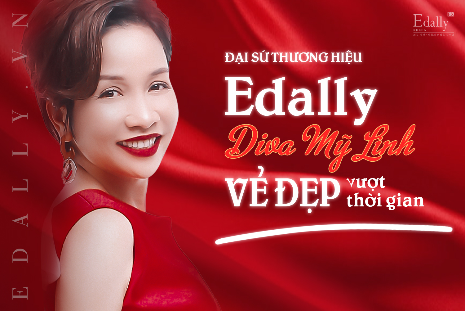 ĐẠI SỨ THƯƠNG HIỆU EDALLY - DIVA MỸ LINH VỚI VẺ ĐẸP VƯỢT THỜI GIAN